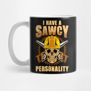 I Have A Sawcy Personality Carpenter Mug